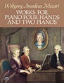 Works for Piano Four Hands and Two Pianos by Wolfgang Amadeus Mozart ...