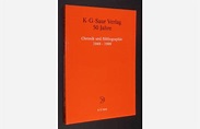 K. -G. -Saur-Verlag - 50 Jahre. Chronik und Bibliographie 1949 - 1999 ...