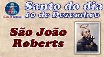 São João Roberts - Santo do dia 10 de Dezembro - YouTube