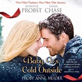 Baby, It's Cold Outside Audiobook by Jennifer Probst, Emma Chase ...