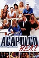 Acapulco H.E.A.T. - Full Cast & Crew - TV Guide