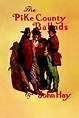 Pike County Ballads by John Hay | Goodreads