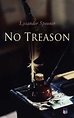 No Treason by Lysander Spooner | Madison & Adams Press