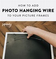 Here's how you can easily and securely add wire to your frames and ...