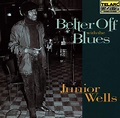 Junior Wells - Better Off With The Blues - Amazon.com Music