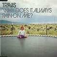 Travis - Why Does It Always Rain on Me - Amazon.com Music