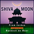 Shiva Moon - Album by Prem Joshua | Spotify