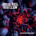 Primal Rock Rebellion - Awoken Broken CD - Heavy Metal Rock