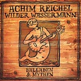 Achim Reichel, Wilder Wassermann - Balladen & Mythen (Bonus Track ...