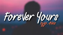 Kygo, Avicii - Forever Yours (Lyrics) ft. Sandro Cavazza - YouTube