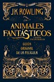 ANIMALES FANTASTICOS Y DONDE ENCONTRARLOS J.K.ROWLING PDF