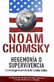 Hegemonia o supervivencia, N.Chomsky (Libro) | ¡Viva la vida, muera la ...