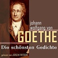 Johann Wolfgang von Goethe: Die schönsten Gedichte by Johann Wolfgang ...