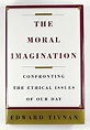 The Moral Imagination: Confronting the Ethical Issues of Our Day by ...