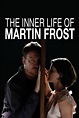 The Inner Life of Martin Frost (2007) — The Movie Database (TMDB)