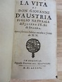 La Vita di Don Giovanni d'Austria Figlio Natvrale di Filippo IV Re di ...