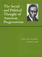 The Social And Political Thought of American Progressivism - Eldon J ...