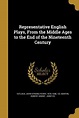 Representative English Plays, from the Middle Ages to the End of the ...