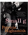 Small G_ A Summer Idyll - Patricia Highsmith | Intimacy, Author, Patricia