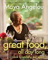 Great Food, All Day Long: Cook Splendidly, Eat Smart by Maya Angelou ...