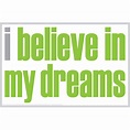 I Believe In My Dreams Poster - ISM0026P | Inspired Minds