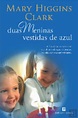 Duas Meninas Vestidas de Azul, Mary Higgins Clark - Livro - Bertrand