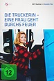 Die Truckerin - Eine Frau geht durchs Feuer (2016) — The Movie Database ...