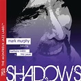 Shadows - Album by Mark Murphy | Spotify