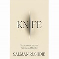 Knife - Meditations After an Attempted Murder - Brochado - Salman ...