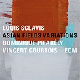 Asian Fields Variations, Louis Sclavis - Qobuz