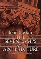 The Seven Lamps of Architecture by John Ruskin — Reviews, Discussion ...
