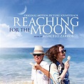 ‎Reaching For the Moon (Original Motion Picture Soundtrack) - Album by ...
