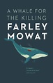 A Whale for the Killing by Farley Mowat, Paperback | Barnes & Noble®