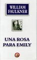 COMPARTIENDO LECTURAS, PALABRAS Y SENTIMIENTOS: Una rosa para Emily. Un ...