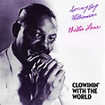 Clownin' With The World - Album by Sonny Boy Williamson II | Spotify