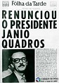 Blog Falando de História: Há 56 anos Jânio Quadros renunciava...