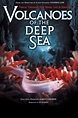 Volcanoes of the Deep Sea (2006) - Stephen Low, Ryan Mullins | Synopsis ...