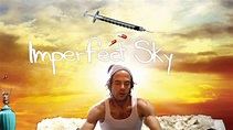 Watch Imperfect Sky (2015) Full Movie Online - Plex