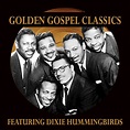 The Dixie Hummingbirds - Golden Gospel Classics: The Dixie Hummingbirds ...