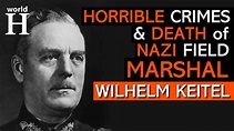 Life and Death of Wilhelm Keitel - Nazi Field Marshal & War Criminal ...
