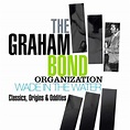 Graham Bond Organisation - Wade In The Water: Classics, Origins & Oddities (CD) - Amoeba Music