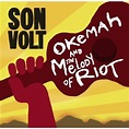 Son Volt - Okemah and the Melody of Riot - Reviews - Album of The Year