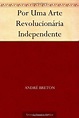 Por Uma Arte Revolucionária Independente by André Breton | Goodreads