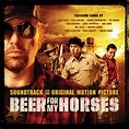 ‎Beer for My Horses (Original Motion Picture Soundtrack) - Album by ...