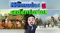 NÓMADAS Y SEDENTARIOS || características - YouTube