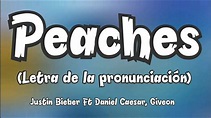 Peaches ( Letra de la pronunciación ) Justin Bieber Ft Daniel Caesar ...