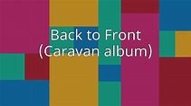 Back to Front (Caravan album) - YouTube