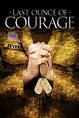 Last Ounce of Courage (2012) | The Poster Database (TPDb)