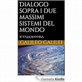 Dialogo sopra i due massimi sistemi del mondo eBook: Galileo Galilei ...