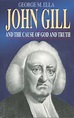 New Focus - Books - Biography - John Gill And The Cause of God And Truth